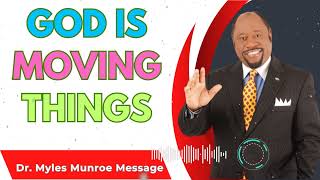 GOD IS MOVING THINGS  Dr Myles Munroe Sermons [upl. by Orest]