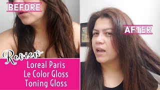 Trying Loreal Le Color Gloss Toning Gloss AT HOME  Review [upl. by Kcaj]