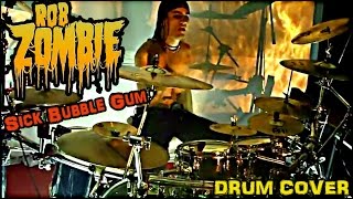 ROB ZOMBIE DRUM COVER Sick Bubble Gum by Franky COSTANZA [upl. by Barrow299]