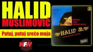 Halid Muslimovic  Putuj putuj sreco moja  Audio 1985 HD [upl. by Nelad]