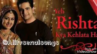 Ye rista kya kahlata hai full song [upl. by Ynnaf]