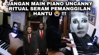 JANGAN MAIN PIANO UNCANNY RITUAL SERAM PEMANGGILAN HANTU 😭 [upl. by Alarise427]