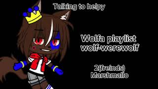 WolfaZane’s song playlist wolf townwerewolfwater powermimiocookiechannel [upl. by Nitsew]