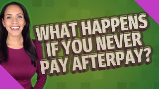 What happens if you never pay Afterpay [upl. by Molahs163]