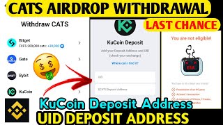 Cats Airdrop Withdrawal KuCoin amp Bitget Cats Deposit Address amp UID Memo  Cats You Are Not Eligible [upl. by Desdamonna]