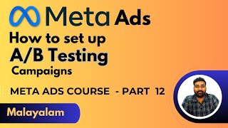 Part 12  എങ്ങനെ AB Testing ക്യാമ്പയ്‌ഗൻ തുടങ്ങാം  Meta ads Course Malayalam [upl. by Aicinet]