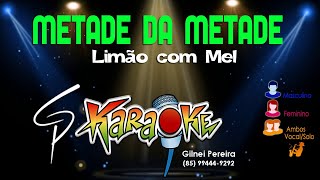 Karaokê Limão com Mel  Metade da Metade [upl. by Felicidad]