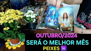 PEIXES ♓️ OUTUBRO DE 2024 Será um dos melhores meses de 2024 [upl. by Estus915]