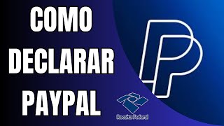 Como Declarar Paypal no Imposto de Renda [upl. by Amathiste]