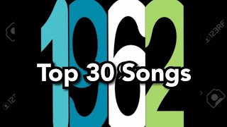 Top 30 Songs of 1962 [upl. by Attelahs]