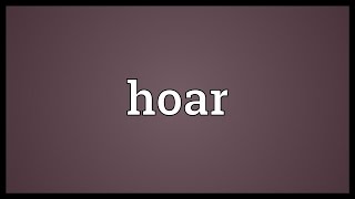 Hoar Meaning [upl. by Zindman58]