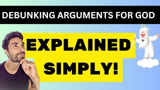 Debunking Common Arguments for God Simple Explanation [upl. by Casimir]