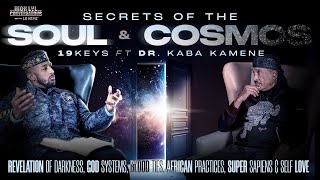 Secrets of the Soul amp Cosmos God Systems Blood Ties amp African Practices 19 Keys amp Kaba Kamene [upl. by Louisa]