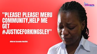 KARAMBU PLEADS WITH MERU COMMUNITY TO HELP HER FIGHT FOR JUSTICE JusticeForKingsley [upl. by Newmark553]