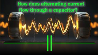 How AC Current Flows Through a Capacitor The Hidden Secret Revealed  capasitor secret usa [upl. by Cyna]