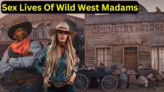 Wild Nasty Sex Lives Of Wild West Madams [upl. by Josee]