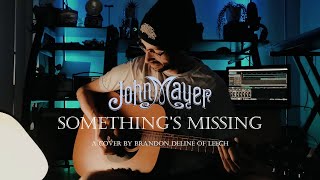 Brandon Deline  Somethings Missing John Mayer Cover [upl. by Earlene507]