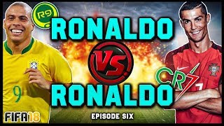 RONALDO vs RONALDO 6 R9 vs CR7  FIFA 18 ULTIMATE TEAM [upl. by Aniez156]