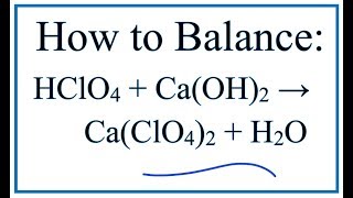 How to Balance HClO4  CaOH2  CaClO42  H2O Perchloric acid  Calcium hydroxide [upl. by Michelsen]