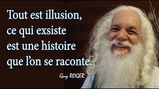 1735 quot Tout est illusion ce qui existe est une histoire que l’on se raconte quot Guy ROGER ZONE LIBRE [upl. by Iturk]