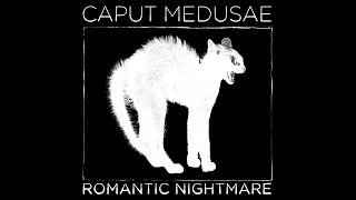 Caput Medusae  Romantic Nightmare Official Audio [upl. by Tizes658]