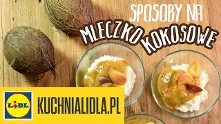 🍮 Jak zrobić deser z mleczkiem kokosowym  Przepisy Kuchni Lidla [upl. by Barimah]