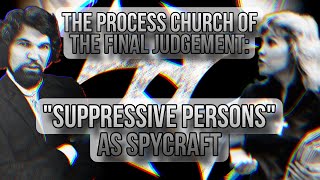 The Process Church of The Final Judgement quotSuppressive Persons As Spycraftquot [upl. by Uttasta]