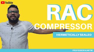 RAC HERMETICALLY SEALED COMPRESSOR [upl. by Nor210]