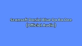 Scansoft Daniel Blue Da Ba Dee Official Audio [upl. by Neron359]