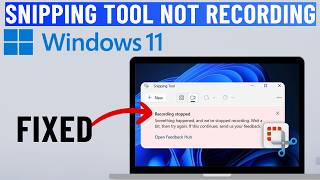 Fix Snipping Tool Not Recording Video or Audio on Windows 11  Recording Stopped Error [upl. by Pietje]