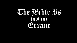 The Bible Is not in Errant [upl. by Yelsnya]