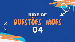 RIDE  DF  2023 Questões IADES Ep 04 [upl. by Arbmahs]