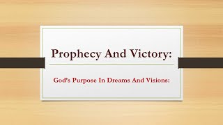 Prophecy and Victory Gods Purpose In Dreams And Visions [upl. by Arissa]