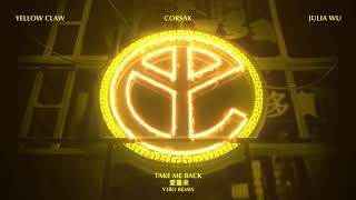 Take Me Back  Yellow Claw Corsak Julia Wu Y3llO Official Remix [upl. by Elidad]