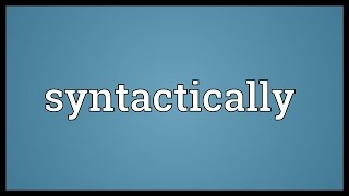 Syntactically Meaning [upl. by Tloh368]