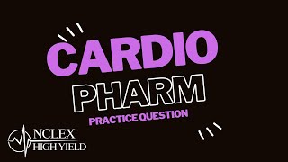 CARDIO PHARM PRACTICE QUESTION  NCLEX HIGH YIELD [upl. by Iaras933]