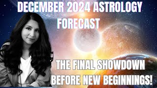 December 2024 Astrology Forecast The Final Showdown Before New Beginnings   Title Fixed [upl. by Quin923]