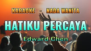 Karaoke Rohani Hatiku Percaya EDWARD CHEN  Nada Wanita  Female Key [upl. by Alastair]