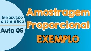 06  Amostragem Proporcional  Exemplo  Introdução à Estatística [upl. by Tecil]