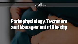 Pathophysiology Treatment and Management of Obesity [upl. by Kohcztiy]