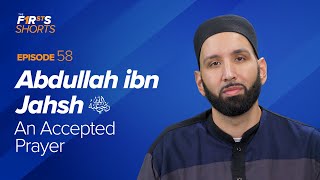 Abdullah ibn Jahsh ra An Accepted Prayer  The Firsts  Dr Omar Suleiman [upl. by Shoifet]