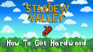 How To Get Hardwood in Stardew Valley [upl. by English]