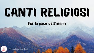 15 CANTI RELIGIOSI Per la PACE dellanima  Canti Religiosi amp Musica Cristiana [upl. by Nwahsuq614]