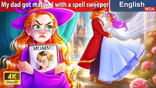 My dad got married with a spell sweeper 🙏 English Storytime🌛 Fairy Tales WOAFairyTalesEnglish [upl. by Assirehc]