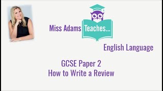 How to Write a Review  English Language GCSE Revision [upl. by Cinimod]