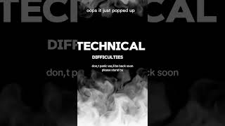 Technical difficulties [upl. by Dickey]