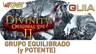 DIVINITY ORIGINAL SIN 2  GUIA  Grupo Equilibrado y Potente  Español [upl. by Leanatan]