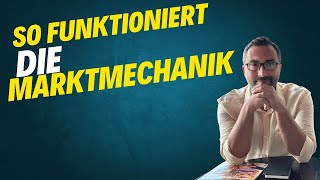 Wie Märkte wirklich funktionieren Marktmechanik einfach erklärt [upl. by Alyel]