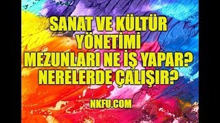 Sanat ve Kültür Yönetimi Mezunu Ne İŞ Yapar Nerede Çalışır [upl. by Aiker]