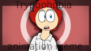 Trypophobia  animation meme  Jr [upl. by Ambrosane]